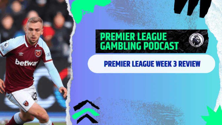 Premier League Week 3 Review | Premier League Gambling Podcast (Ep.303)