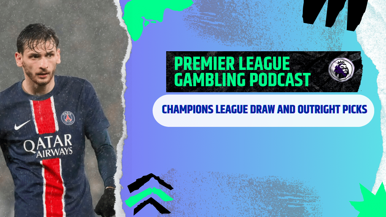 Champions League Draw Analysis and Outright Picks | Premier League Gambling Podcast (Ep.302)