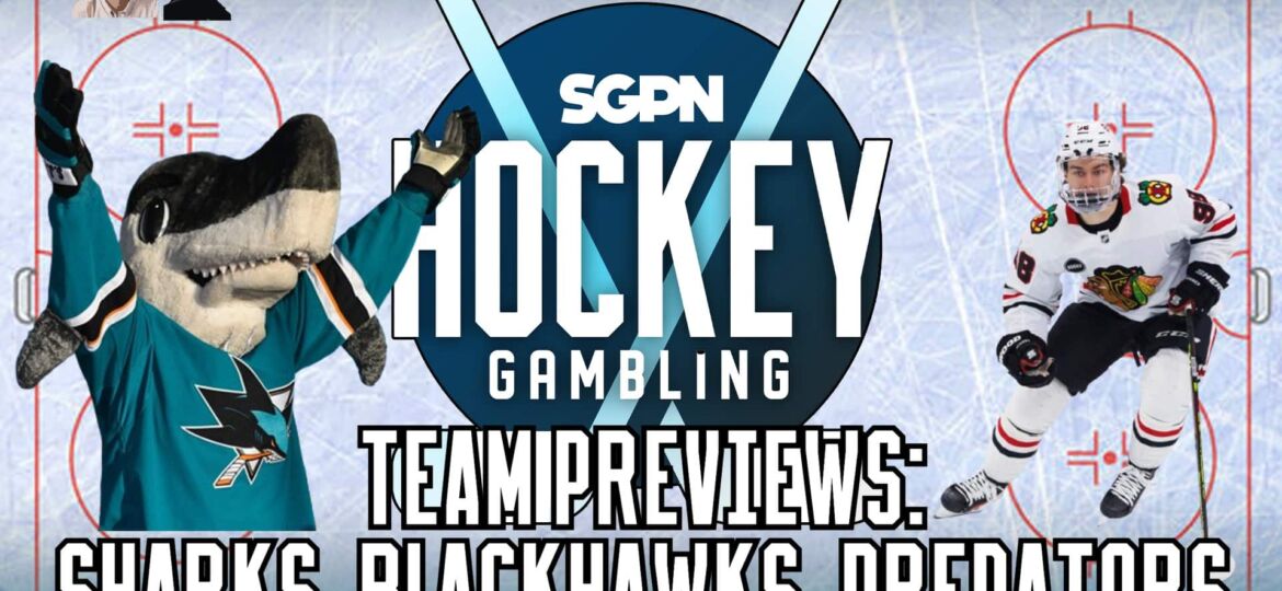 NHL Team Previews: Sharks, Blackhawks, Predators | Hockey Gambling Podcast (Ep. 490)