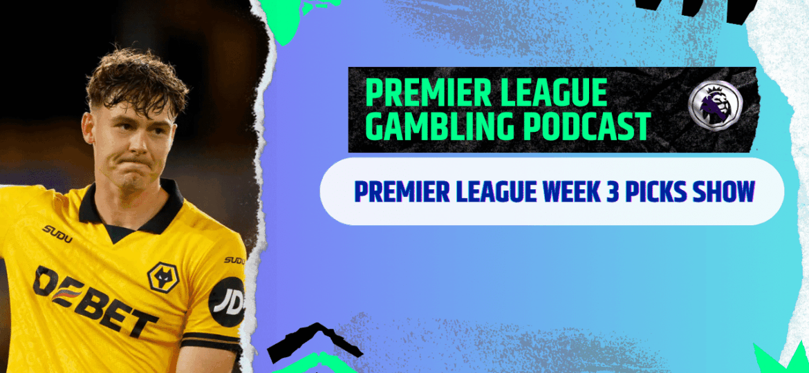 Premier League Matchday 3 Picks | Premier League Gambling Podcast (Ep.301)