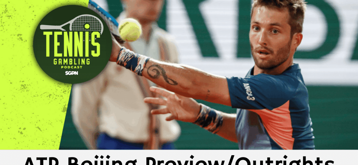 ATP Beijing Preview/Outrights – 9/24/25 | Tennis Gambling Podcast (Ep. 550)