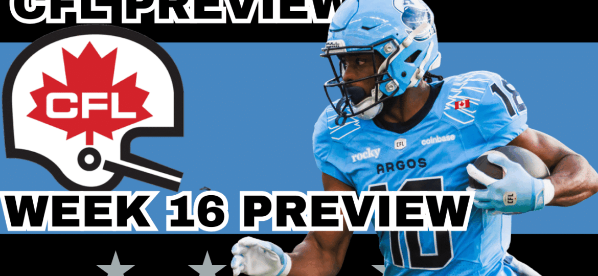 CFL Week 16 Preview, Picks & DFS | CFL Gambling Podcast (Ep. 104)