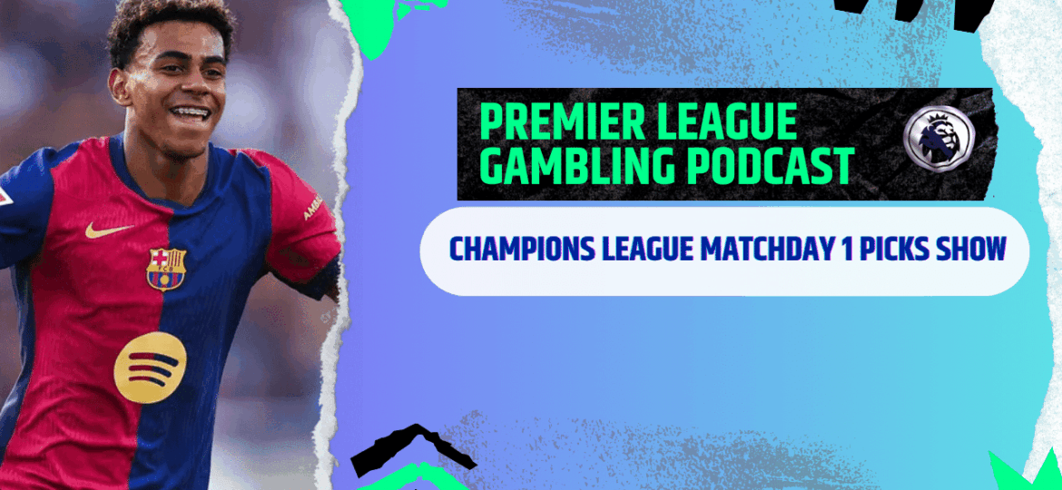 Champions League Matchday 1 Picks | Premier League Gambling Podcast (Ep.307)