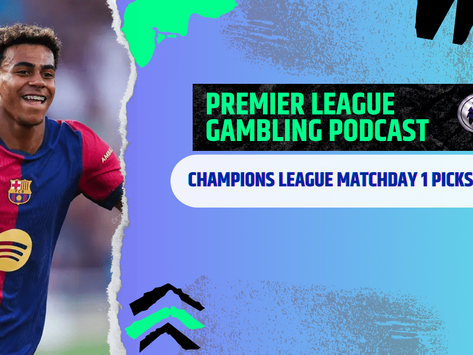 Champions League Matchday 1 Picks | Premier League Gambling Podcast (Ep.307)