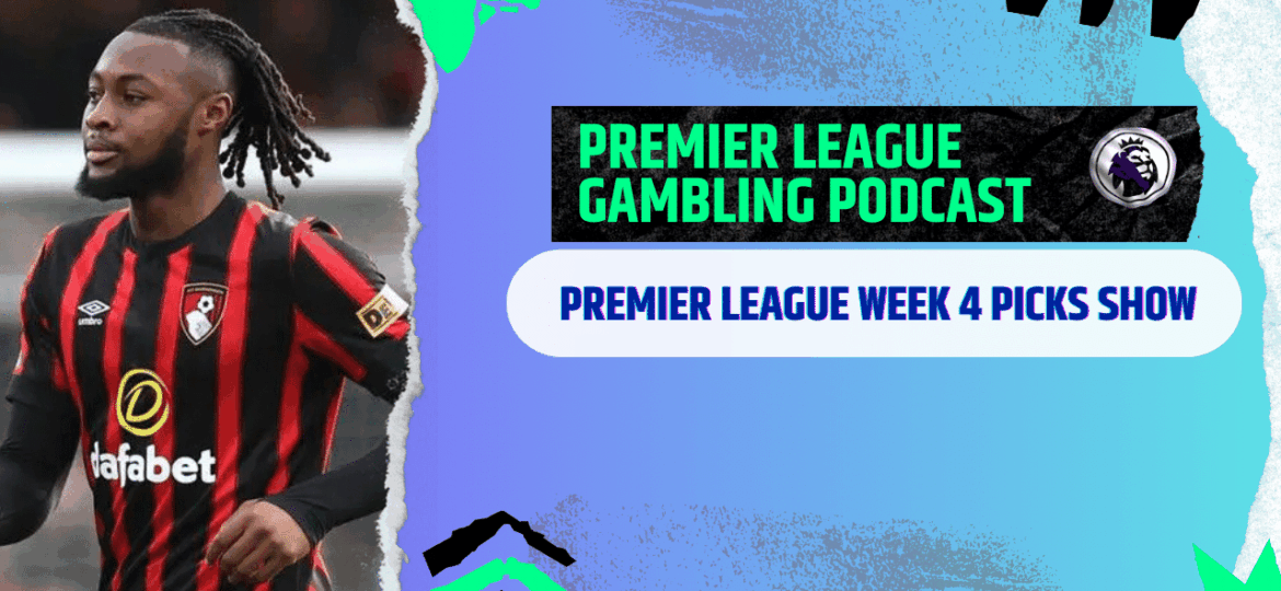 Premier League Matchday 4 Picks | Premier League Gambling Podcast (Ep.305)