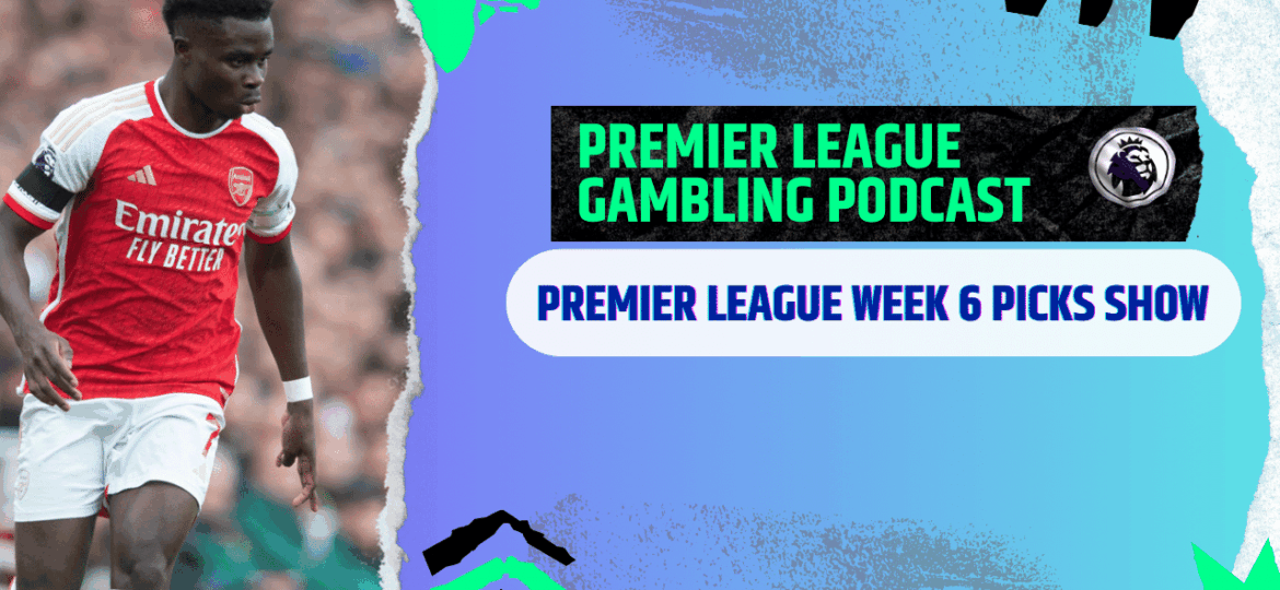 Premier League Matchday 6 Picks | Premier League Gambling Podcast (Ep. 310)
