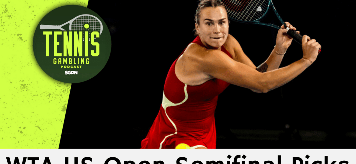 WTA US Open Semifinal Picks – 9/4/25 | Tennis Gambling Podcast (Ep. 541)
