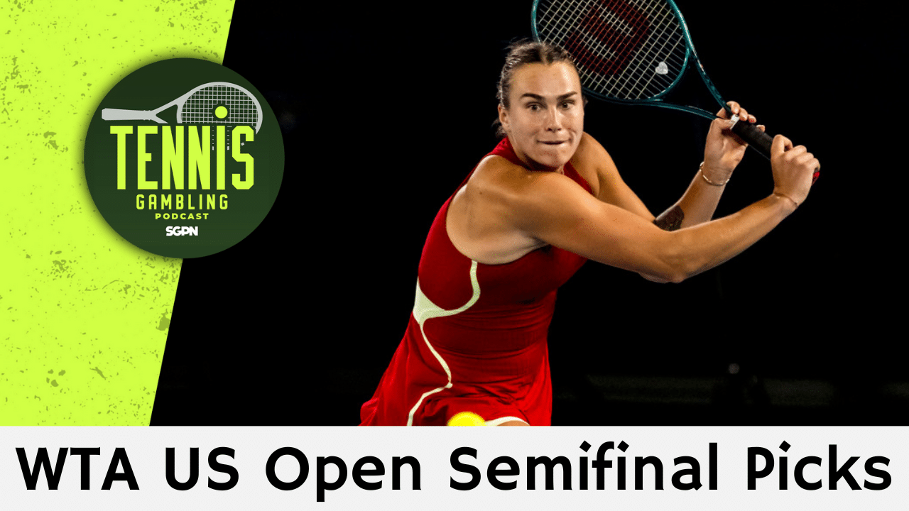 WTA US Open Semifinal Picks – 9/4/25 | Tennis Gambling Podcast (Ep. 541)