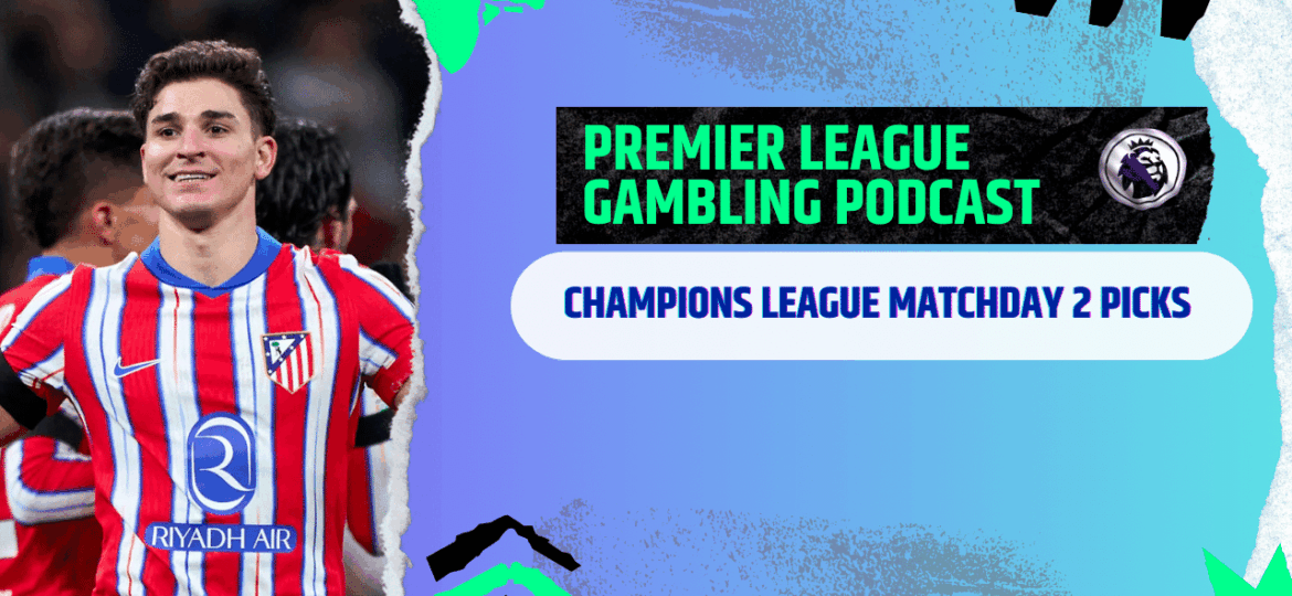 Champions League Matchday 2 Picks | Premier League Gambling Podcast (Ep.311)