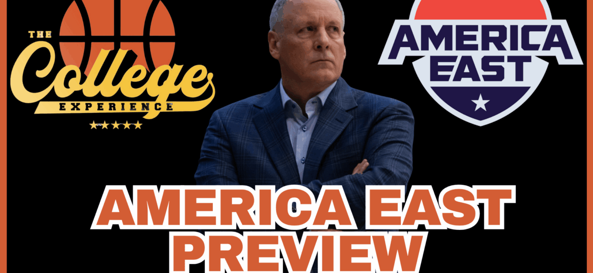 America East Conference Preview | The College Experience: Basketball