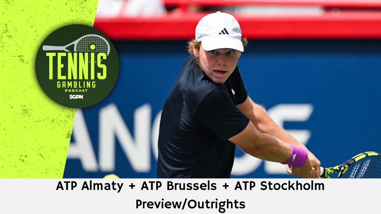 ATP Almaty + ATP Brussels + ATP Stockholm Preview/Outrights – 10/12/25 | Tennis Gambling Podcast (Ep. 560)