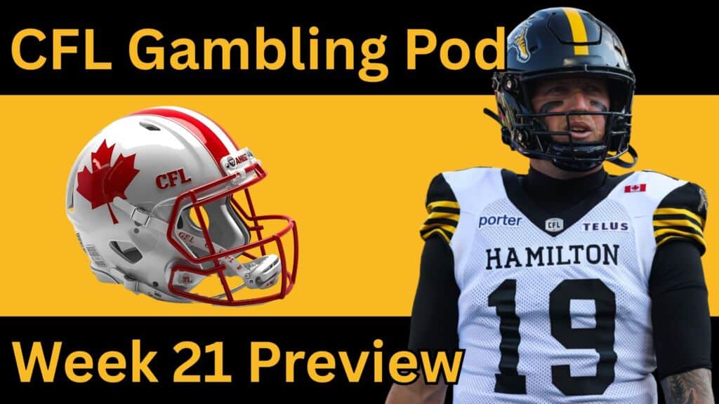 CFL Week 21 Preview, Picks & DFS | CFL Gambling Podcast (Ep. 109)