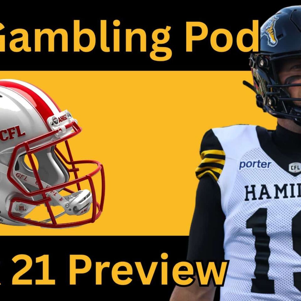 CFL Week 21 Preview, Picks & DFS | CFL Gambling Podcast (Ep. 109)