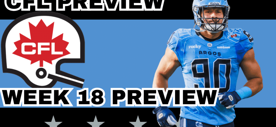 CFL Week 18 Preview, Picks & DFS | CFL Gambling Podcast (Ep. 106)