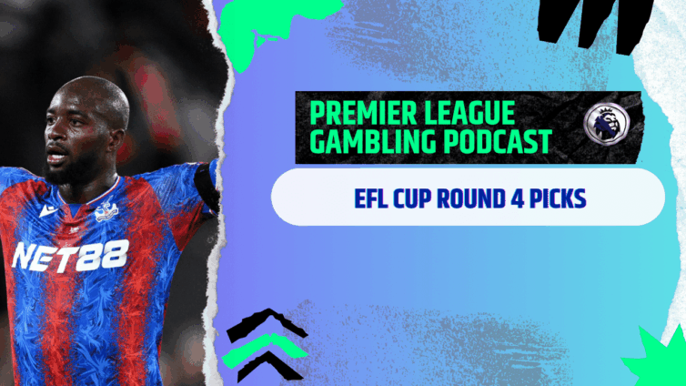 EFL Cup Round 4 Picks | Premier League Gambling Podcast (Ep.317)