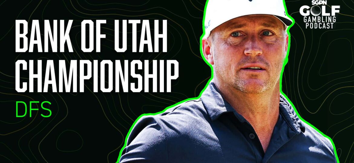 2025 Bank of Utah Championship DFS Picks | Golf Gambling Podcast (Ep. 540)