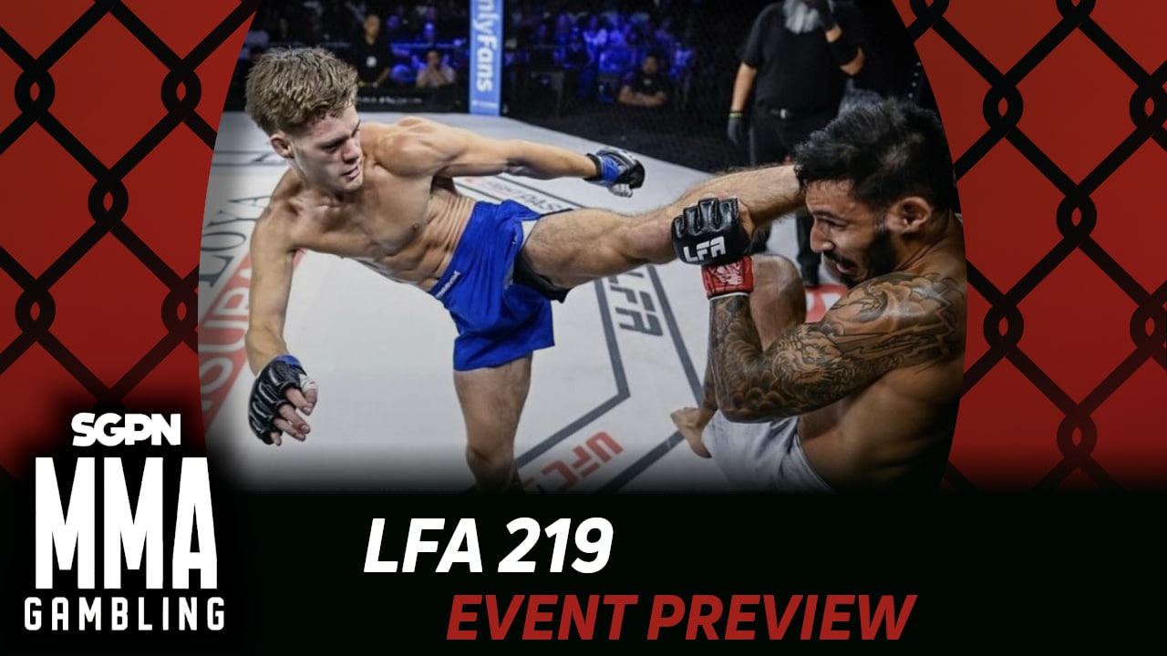 LFA 219 Betting Guide (Frozen Pizza) | MMA Gambling Podcast (Ep.927)