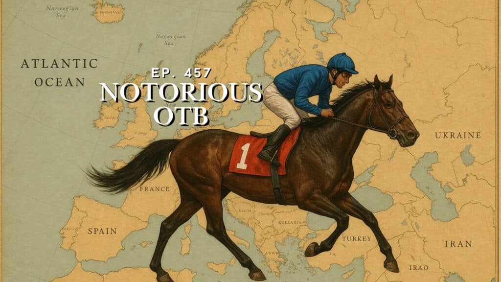 Breeders Cup 2025 European Shippers To Watch! | The Notorious OTB - Daily Horse Racing Picks (Ep. 457)