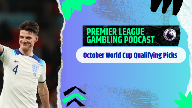 World Cup Qualifying Picks | Premier League Gambling Podcast (Ep.313)