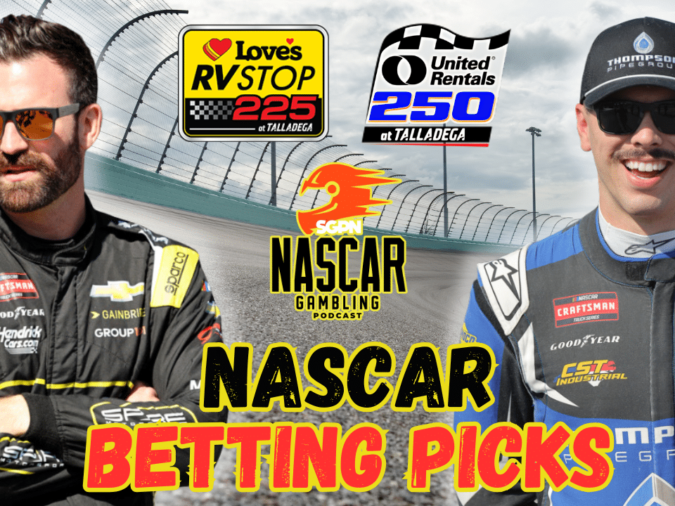 Talladega 2 Trucks-Xfinity Betting Picks 2025 I NASCAR Gambling Podcast (Ep. 689)