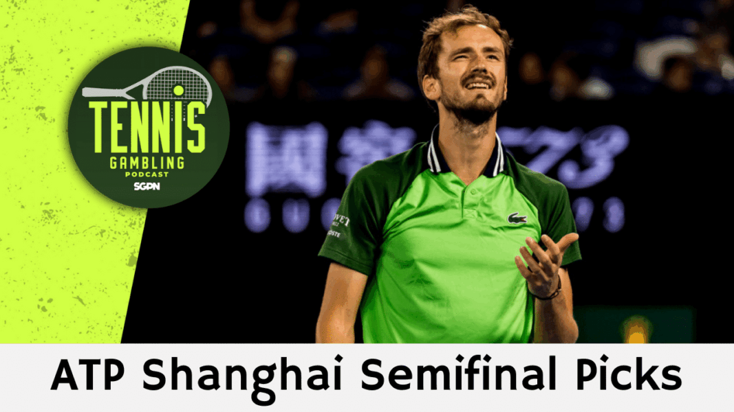 ATP Shanghai Semifinal Picks – 10/10/25 | Tennis Gambling Podcast (Ep. 558)