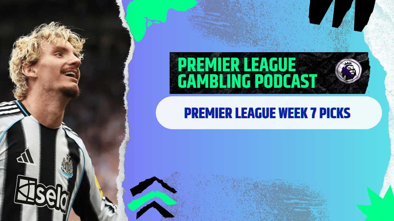 Premier League Matchday 7 Picks | Premier League Gambling Podcast (Ep.312)
