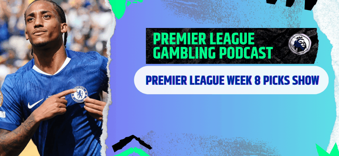 Premier League Matchday 8 Picks - Premier League Gambling Podcast (Ep.314)