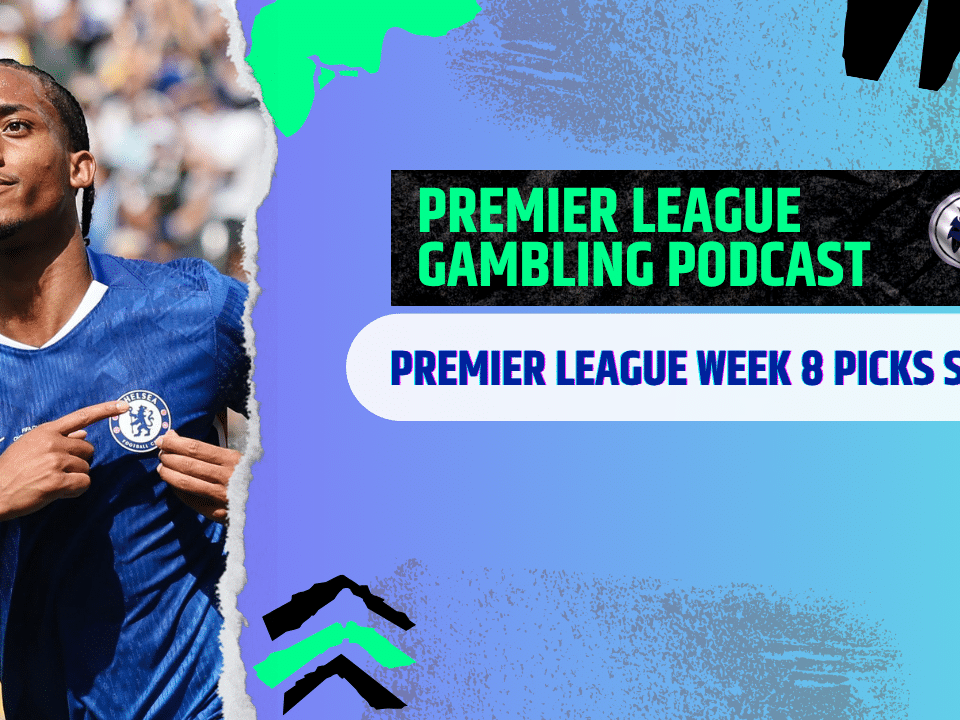 Premier League Matchday 8 Picks - Premier League Gambling Podcast (Ep.314)