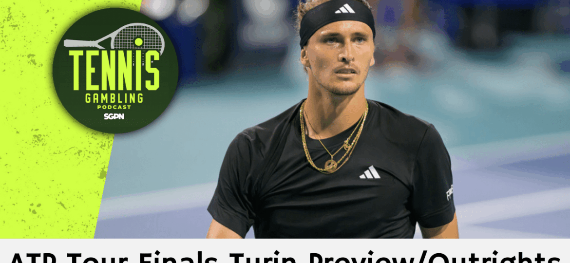 ATP Tour Finals Turin Preview/Outrights – 11/8/25 | Tennis Gambling Podcast (Ep. 574)