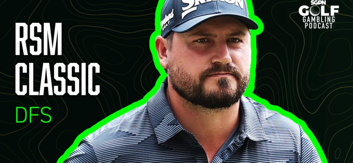 2025 RSM Classic DFS Picks | Golf Gambling Podcast (Ep. 546)