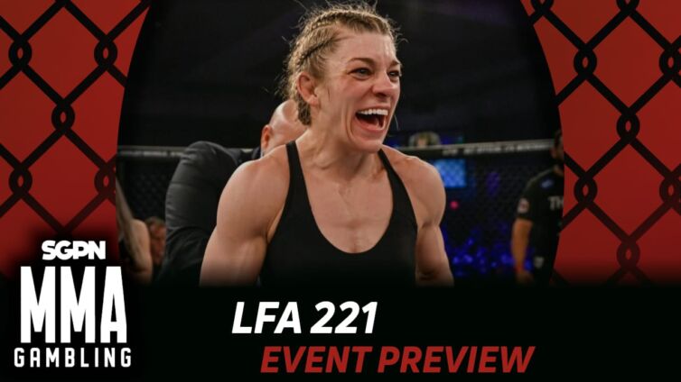 LFA 221 Betting Guide (People Falling Down & Peeing Is Always Fun) | MMA Gambling Podcast (Ep.948)
