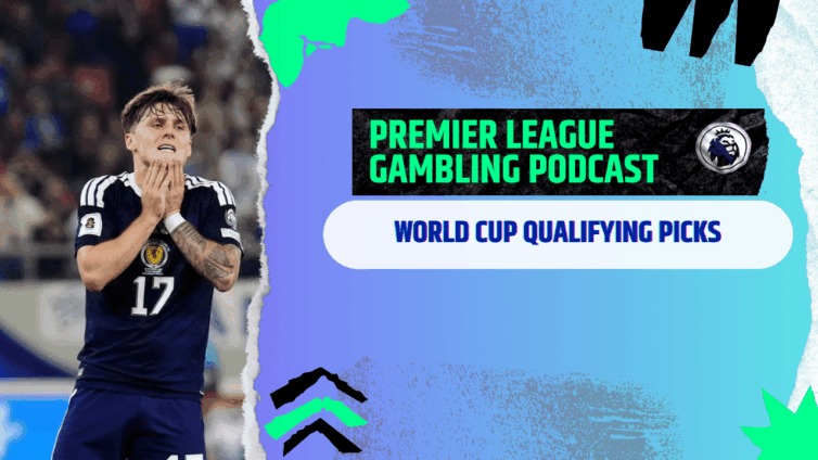 More World Cup Qualifying Picks | Premier League Gambling Podcast (Ep.323)