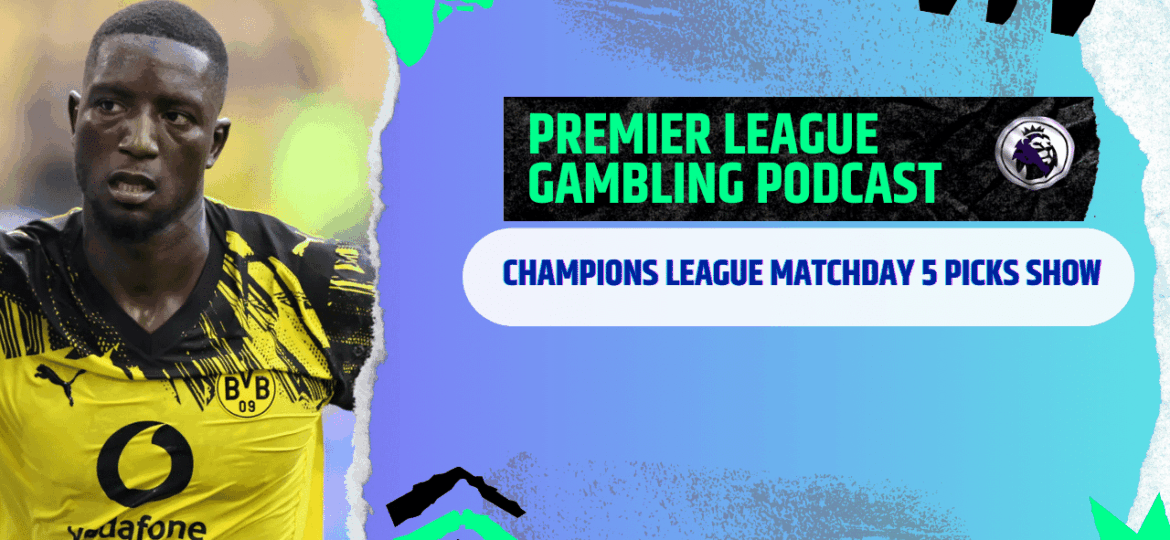 Champions League Matchday 5 Picks | Premier League Gambling Podcast (Ep.325)