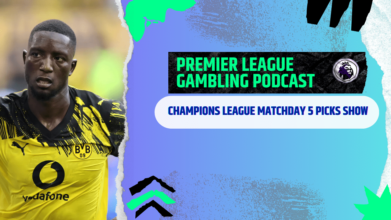 Champions League Matchday 5 Picks | Premier League Gambling Podcast (Ep.325)