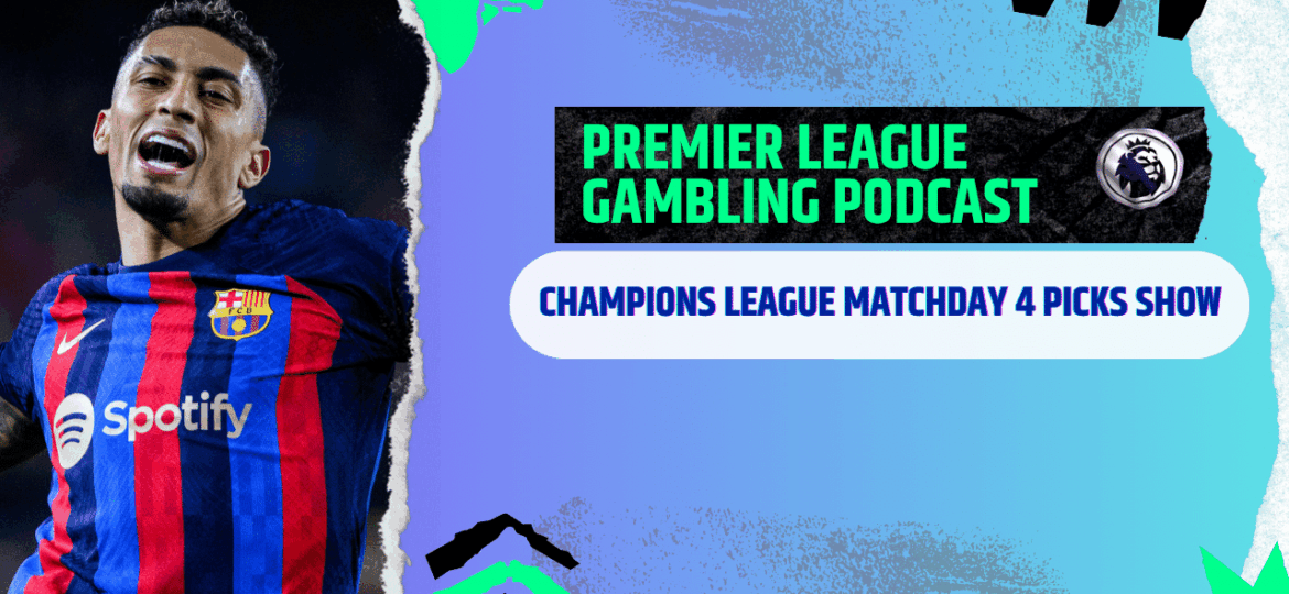 Champions League Matchday 4 Picks | Premier League Gambling Podcast (Ep.318)