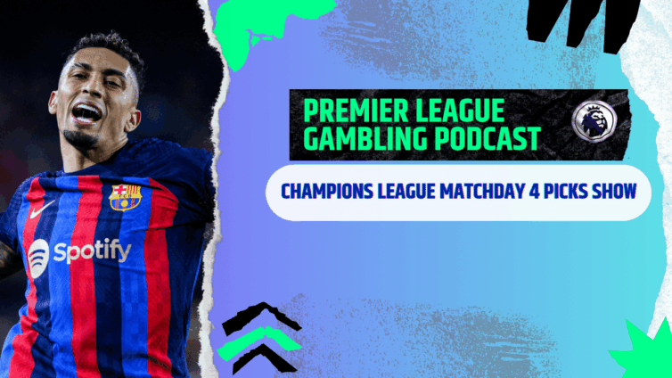 Champions League Matchday 4 Picks | Premier League Gambling Podcast (Ep.318)