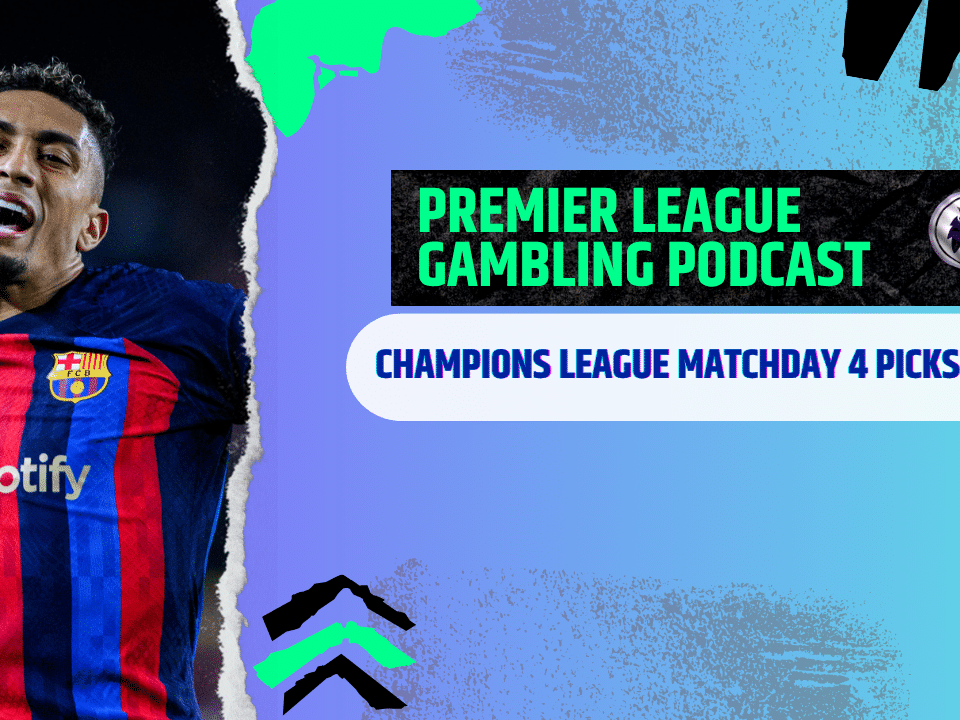 Champions League Matchday 4 Picks | Premier League Gambling Podcast (Ep.318)