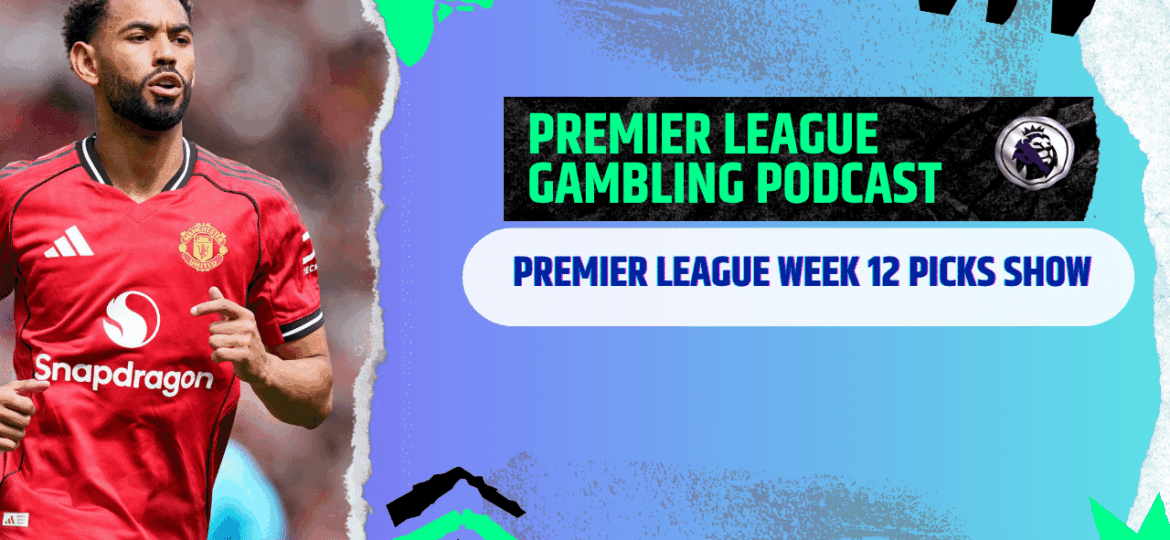 Premier League Matchday 12 Picks | Premier League Gambling Podcast (Ep.324)