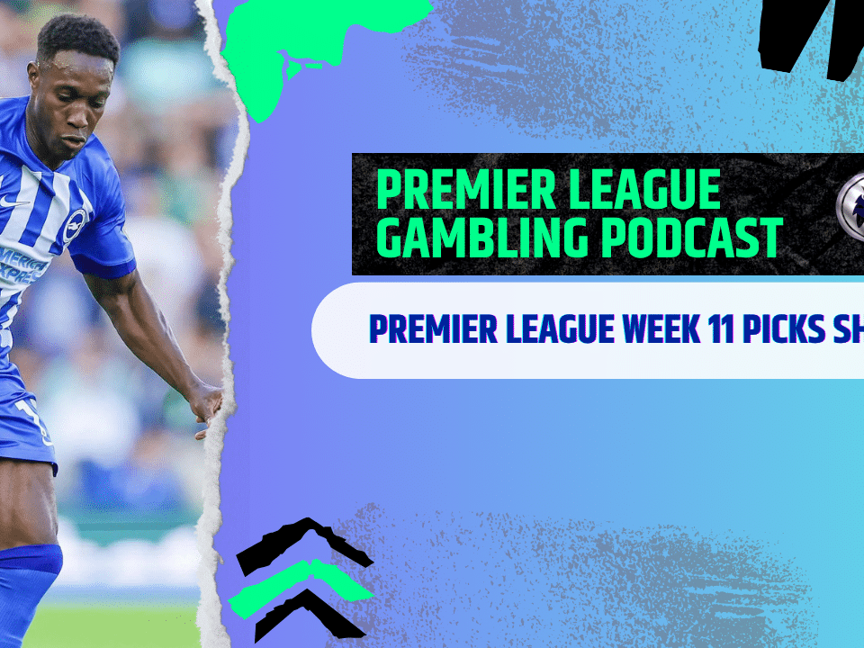 Premier League Matchday 11 Picks - Premier League Gambling Podcast (Ep.319)