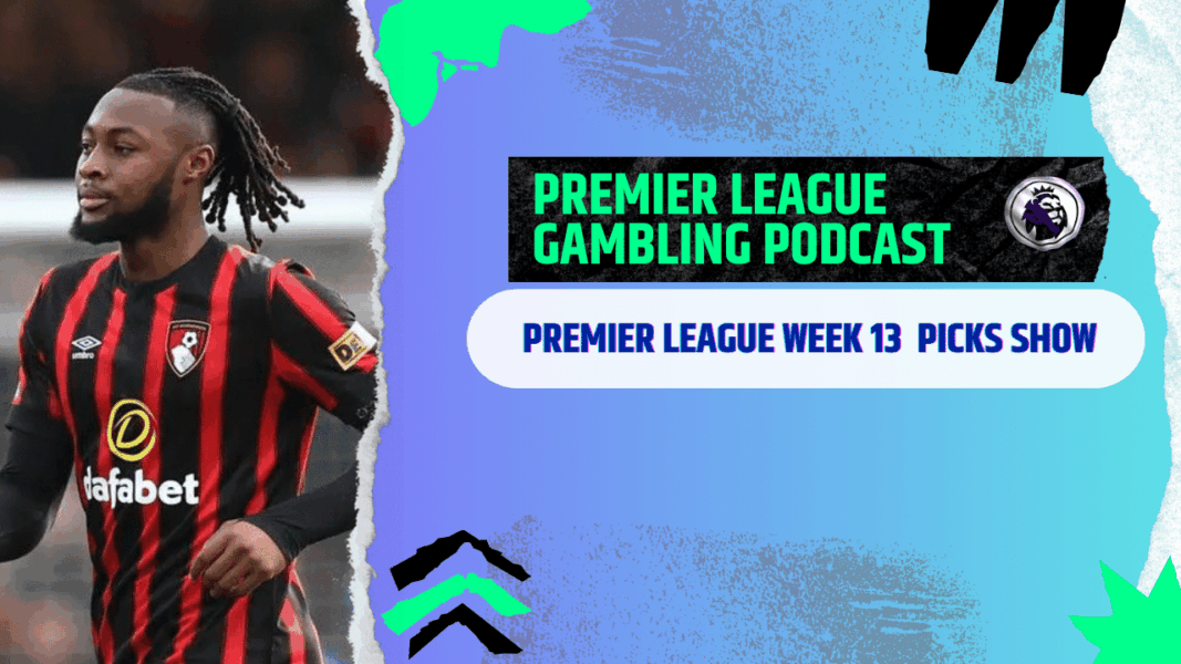 Premier League Matchday 13 Picks | Premier League Gambling Podcast (Ep.326)