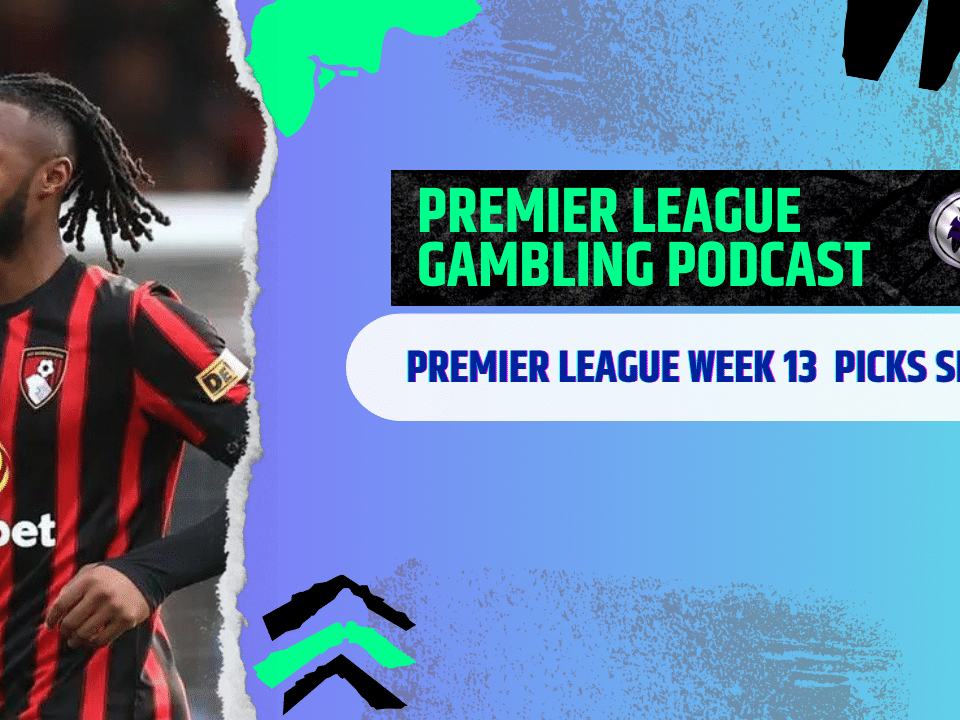 Premier League Matchday 13 Picks | Premier League Gambling Podcast (Ep.326)