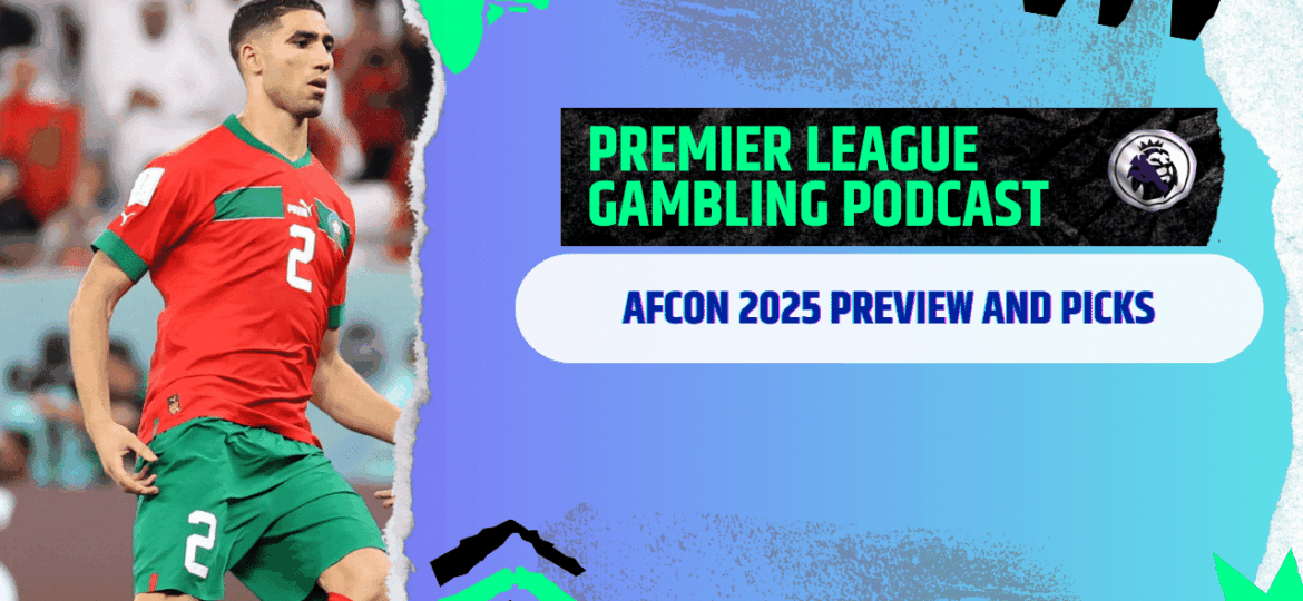 AFCON 2025 Preview and Picks | Premier League Gambling Podcast (Ep.333)