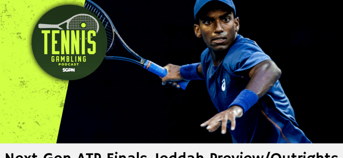 ATP Tour Next Gen Finals Jeddah Preview/Outrights – 12/16/25 | Tennis Gambling Podcast (Ep. 578)