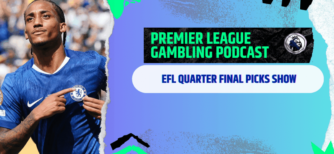 EFL Cup Quarter Final Picks | Premier League Gambling Podcast (Ep.331)