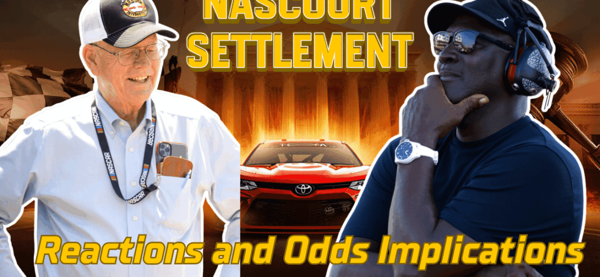 NASCOURT Settlement Reactions and Odds Implications I NASCAR Gambling Podcast (Ep. 716)