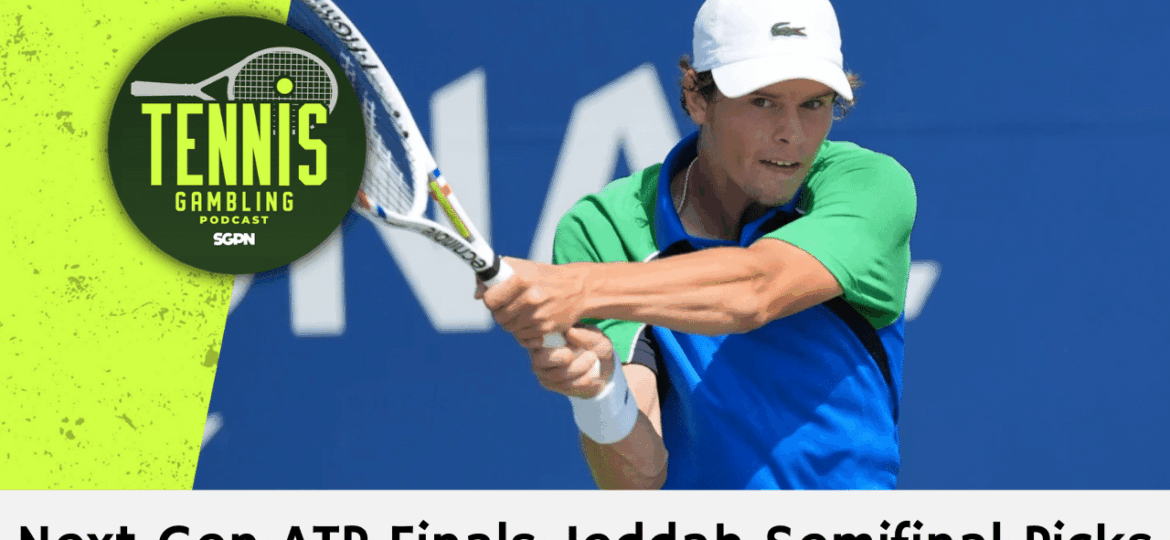 ATP Tour Next Gen Finals Jeddah Semifinal Picks – 12/19/25 | Tennis Gambling Podcast (Ep. 579)