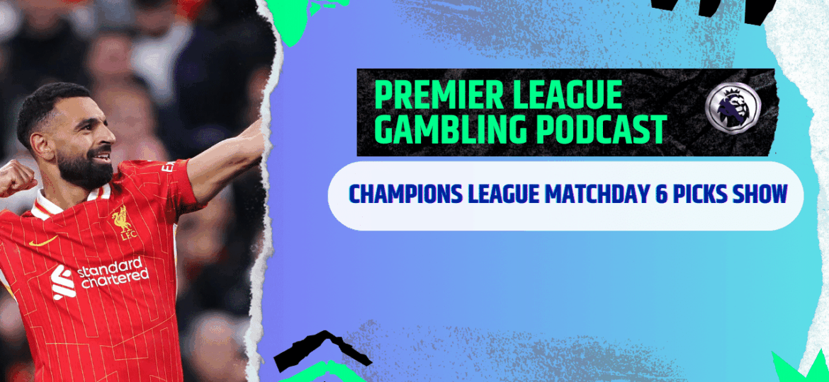 Champions League Matchday 6 Picks | Premier League Gambling Podcast (Ep.329)
