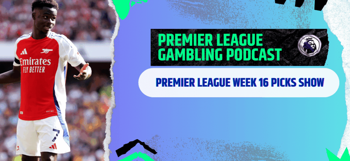 Premier League Matchday 16 Picks | Premier League Gambling Podcast (Ep.330)