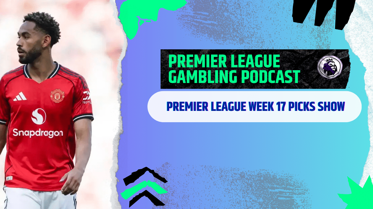 Premier League Matchday 17 Picks | Premier League Gambling Podcast (Ep.332)