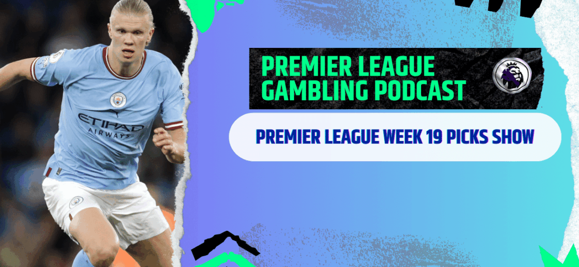 Premier League Matchday 19 Picks | Premier League Gambling Podcast (Ep.335)